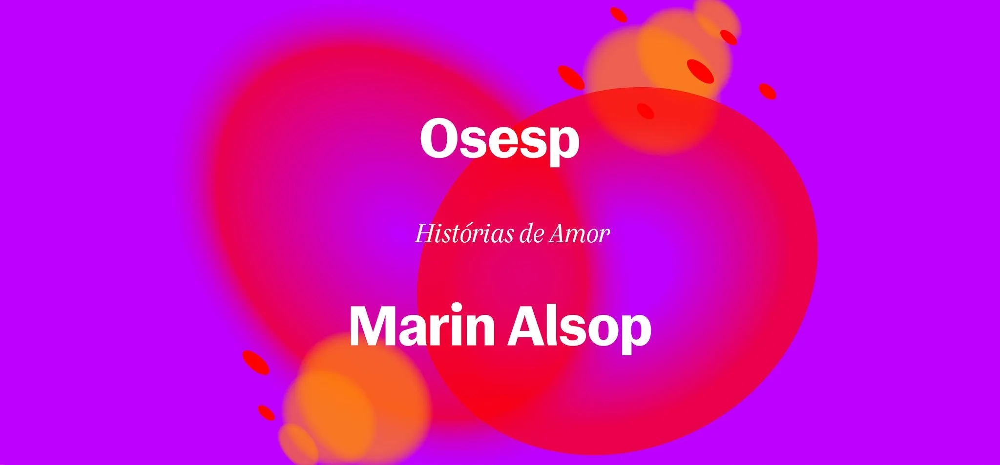 Círculos vermelhos e laranjas sobre fundo roxo. O texto "Histórias de Amor" está entre os escritos "Osesp" e "Marin Alsop", respectivamente centralizados ao topo e final da imagem