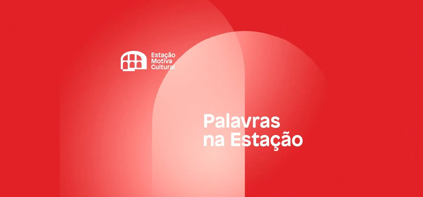 Texto "Palavras na Estação" em fundo vermelho com logo da Estação Motiva Cultural